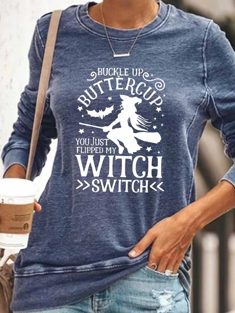 Buckle Up Buttercup You Just Flipped My Witch Switch Halloween Sweatshirt