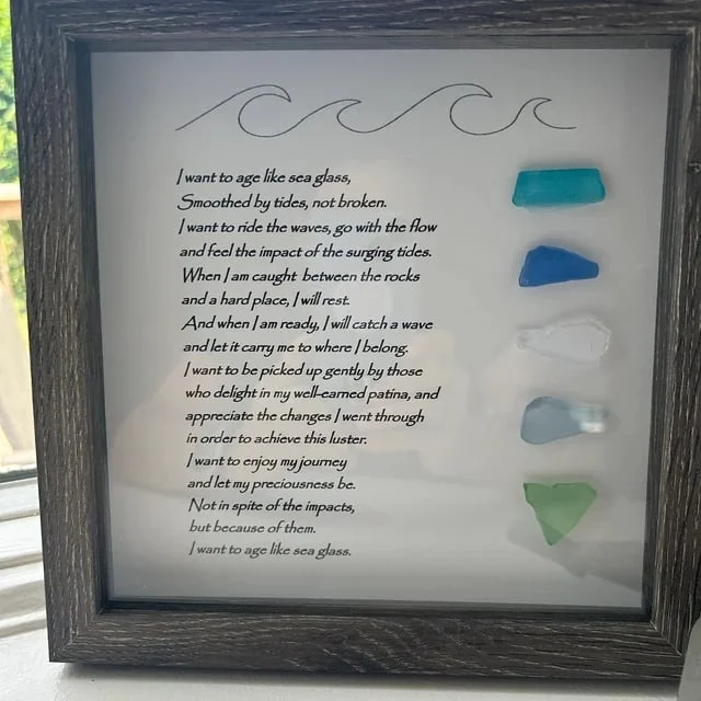 LARGE Sea Glass Poem/I want to age like sea glass/Christmas Gift