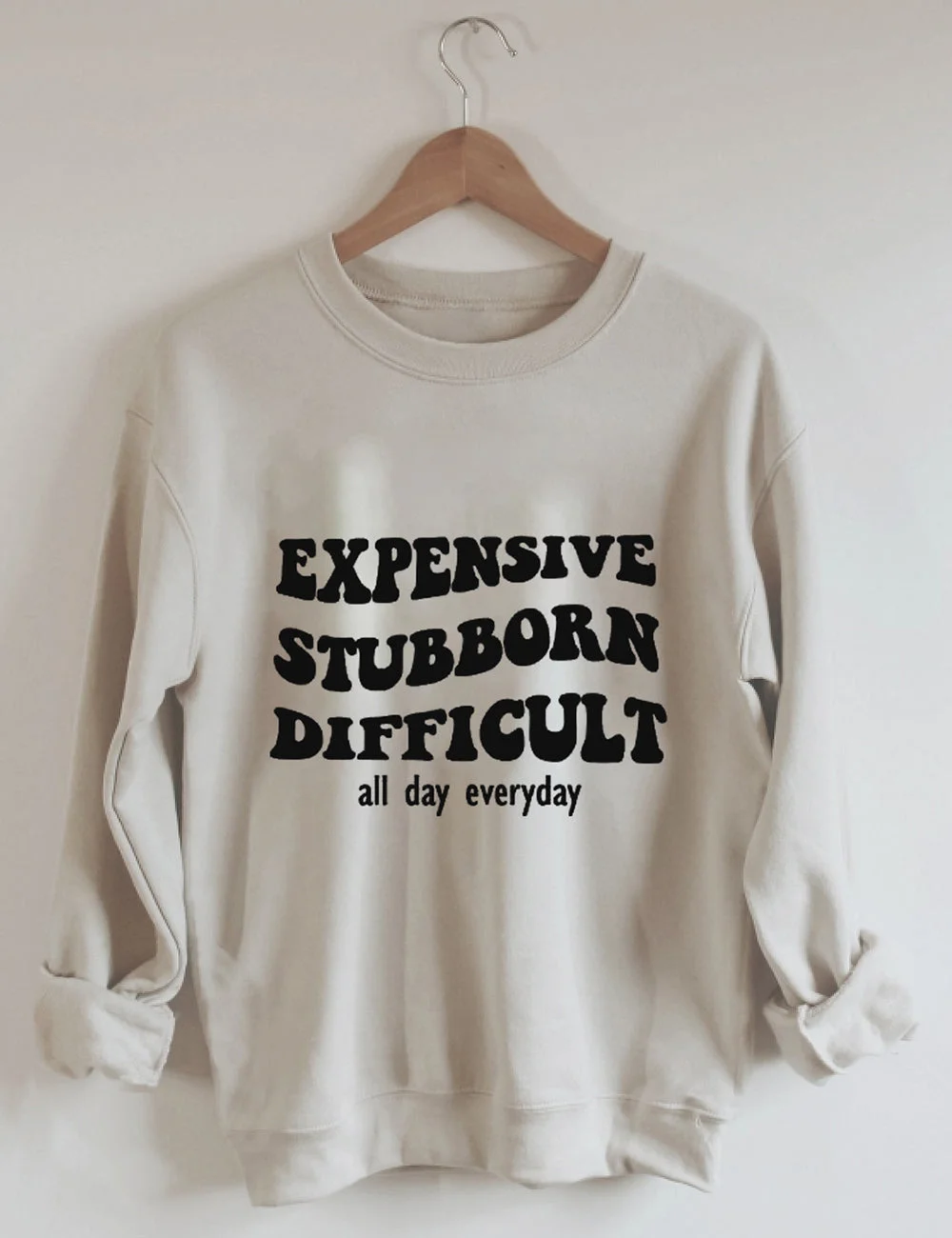 Expensive Stubborn Difficult Sweatshirt